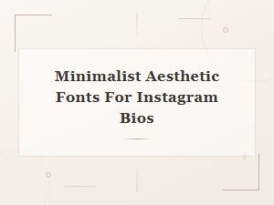 Minimalist Aesthetic Fonts for Instagram Bios – Clean & Simple Styles