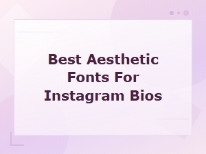 Best Aesthetic Fonts for Instagram Bios – Copy & Paste 2025