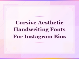 Cursive Aesthetic Handwriting Fonts for Instagram Bios – Stylish Handwritten Text Generator