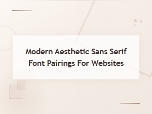 Best Modern Sans Serif Font Pairings for Websites
