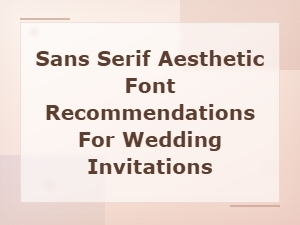 Best Sans Serif Aesthetic Fonts for Wedding Invitations