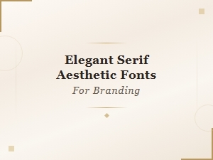 Elegant Serif Aesthetic Fonts for Modern Branding