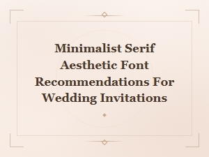 Minimalist Serif Fonts for Wedding Invitations | Elegant Aesthetic Picks